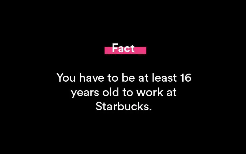 how old do i have to be to work at starbucks